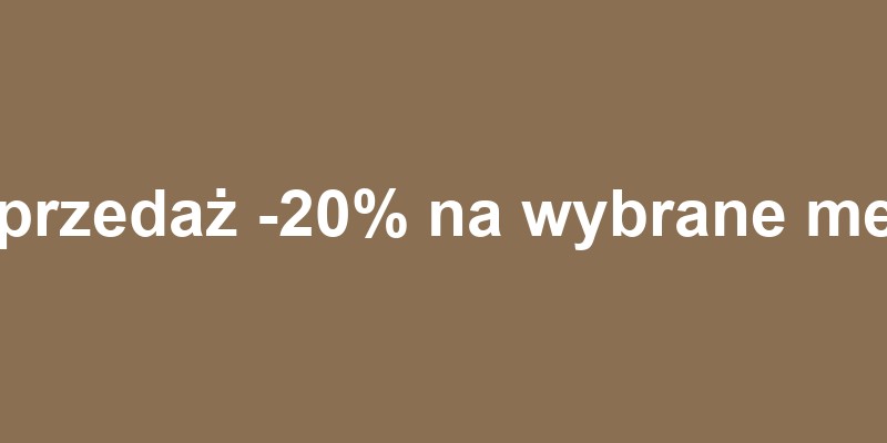 Wyprzedaż -20% na wybrane meble